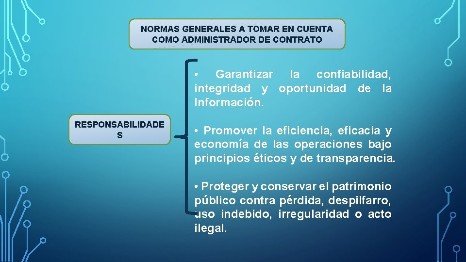 NORMAS GENERALES A TOMAR EN CUENTA COMO ADMINISTRADOR DE CONTRATO • Garantizar la confiabilidad,