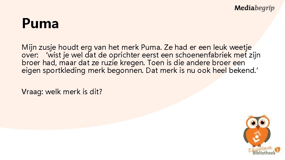 Puma Mijn zusje houdt erg van het merk Puma. Ze had er een leuk