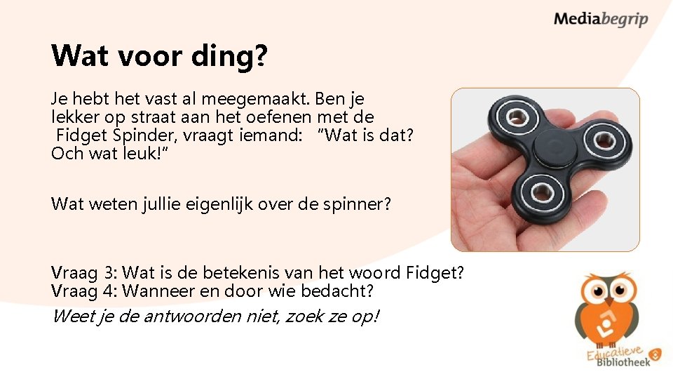 Wat voor ding? Je hebt het vast al meegemaakt. Ben je lekker op straat