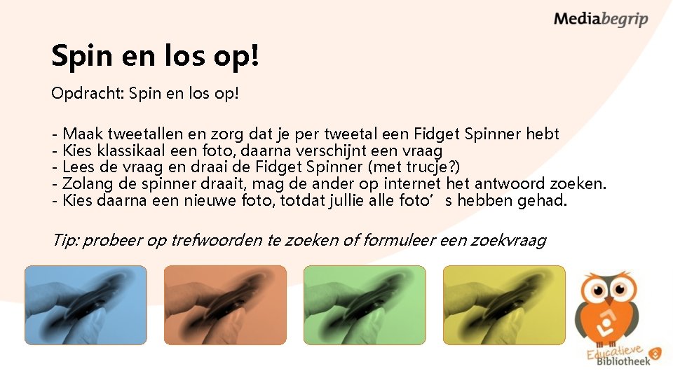 Spin en los op! Opdracht: Spin en los op! - Maak tweetallen en zorg