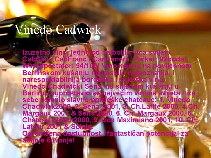 Vinedo Cadwick Izuzetno vino, jedno od najboljih vina svijeta Cab. Sauv, Cab. Franc i