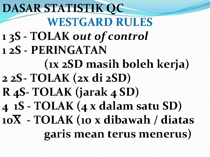 DASAR STATISTIK QC WESTGARD RULES 1 3 S - TOLAK out of control 1