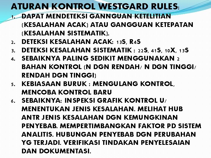 ATURAN KONTROL WESTGARD RULES: 1. DAPAT MENDETEKSI GANNGUAN KETELITIAN (KESALAHAN ACAK) ATAU GANGGUAN KETEPATAN