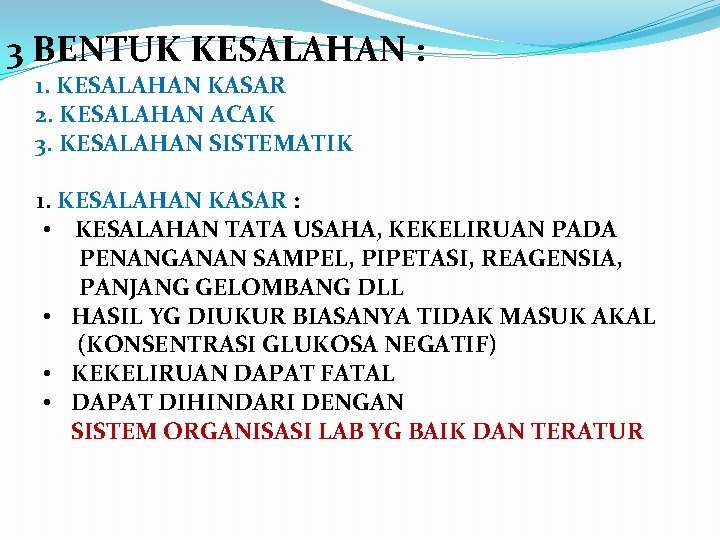 3 BENTUK KESALAHAN : 1. KESALAHAN KASAR 2. KESALAHAN ACAK 3. KESALAHAN SISTEMATIK 1.