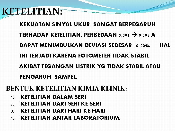 KETELITIAN: KEKUATAN SINYAL UKUR SANGAT BERPEGARUH TERHADAP KETELITIAN. PERBEDAAN 0, 001 0, 002 Å