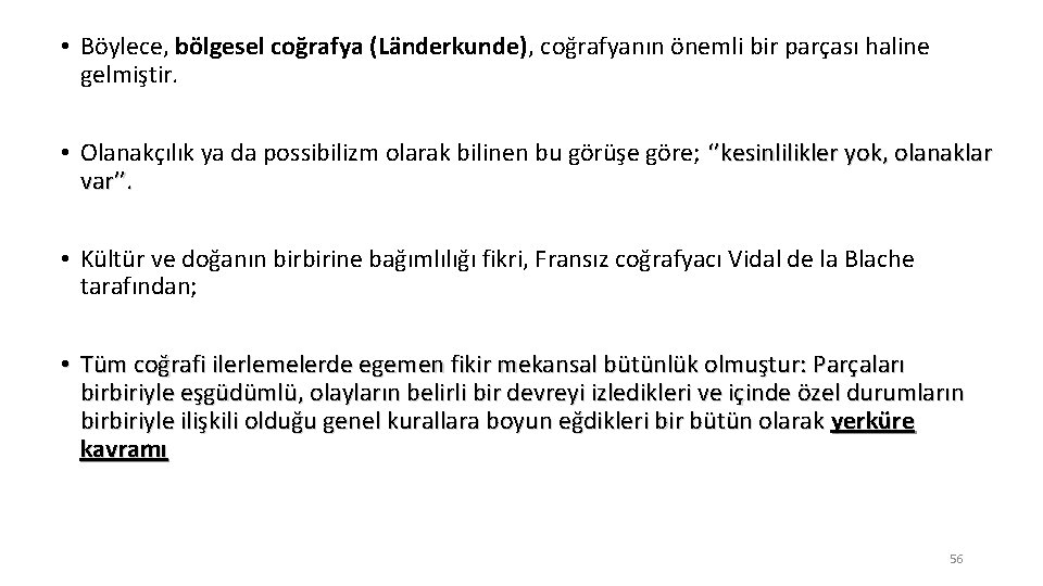  • Böylece, bölgesel coğrafya (Länderkunde), coğrafyanın önemli bir parçası haline gelmiştir. • Olanakçılık