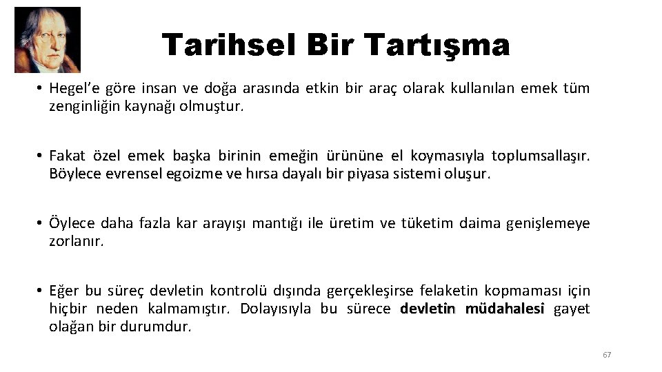 Tarihsel Bir Tartışma • Hegel’e göre insan ve doğa arasında etkin bir araç olarak