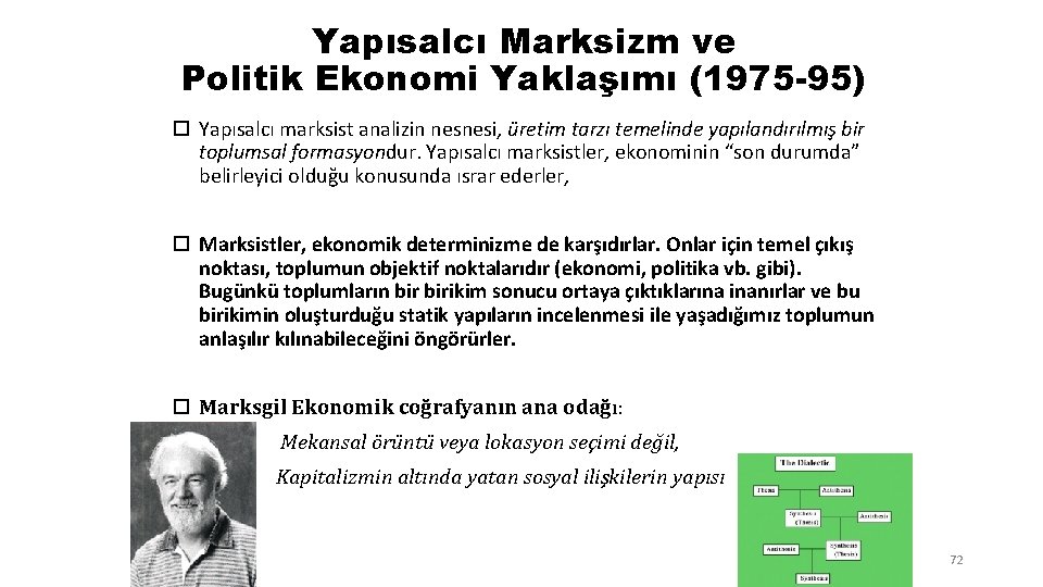 Yapısalcı Marksizm ve Politik Ekonomi Yaklaşımı (1975 -95) Yapısalcı marksist analizin nesnesi, üretim tarzı