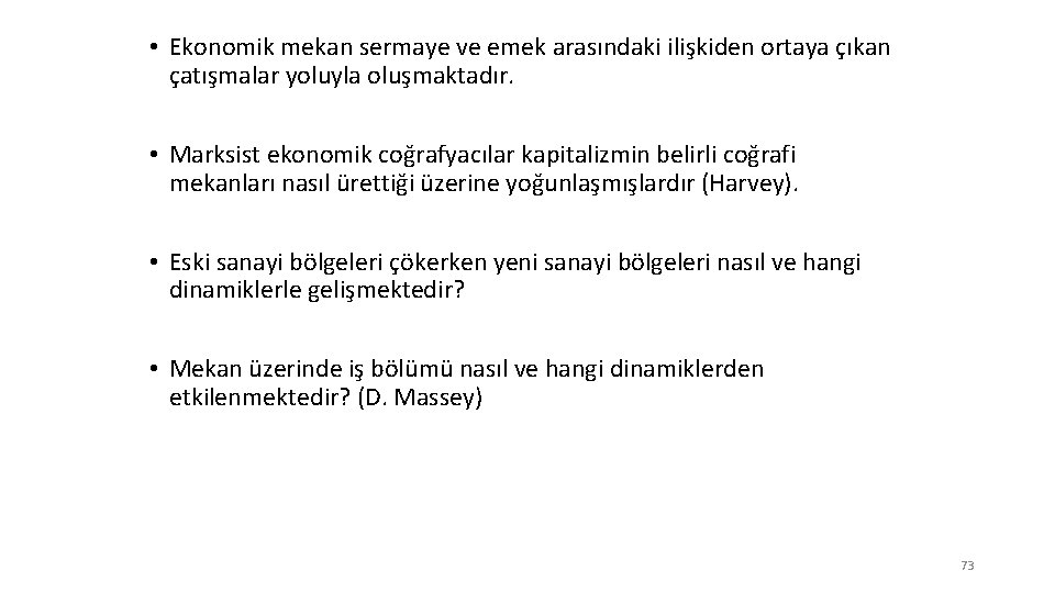  • Ekonomik mekan sermaye ve emek arasındaki ilişkiden ortaya çıkan çatışmalar yoluyla oluşmaktadır.