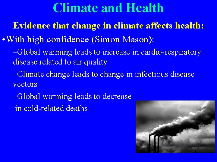 Climate and Health Evidence that change in climate affects health: • With high confidence