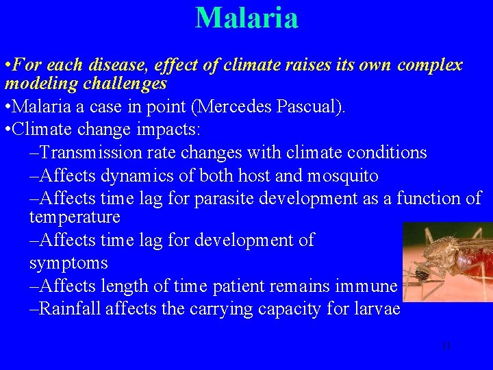 Malaria • For each disease, effect of climate raises its own complex modeling challenges