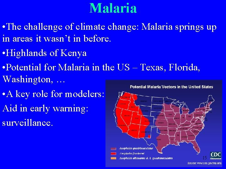 Malaria • The challenge of climate change: Malaria springs up in areas it wasn’t