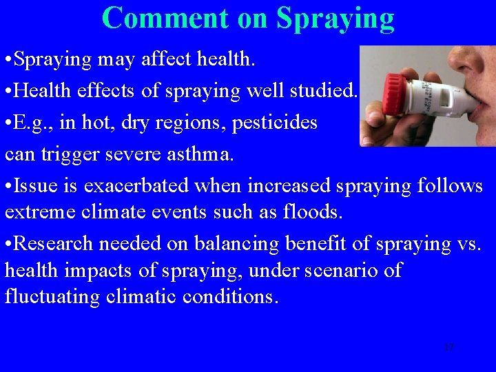 Comment on Spraying • Spraying may affect health. • Health effects of spraying well