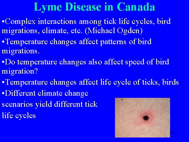 Lyme Disease in Canada • Complex interactions among tick life cycles, bird migrations, climate,