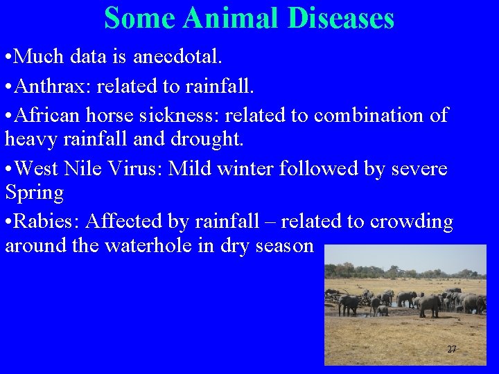 Some Animal Diseases • Much data is anecdotal. • Anthrax: related to rainfall. •