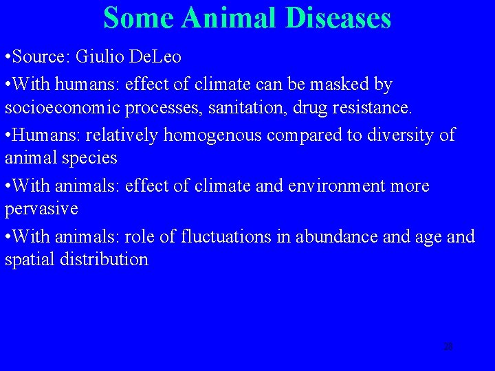 Some Animal Diseases • Source: Giulio De. Leo • With humans: effect of climate