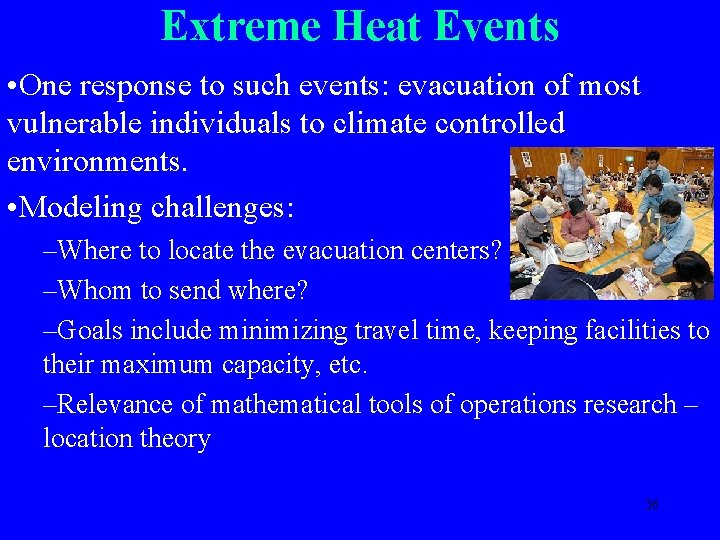 Extreme Heat Events • One response to such events: evacuation of most vulnerable individuals