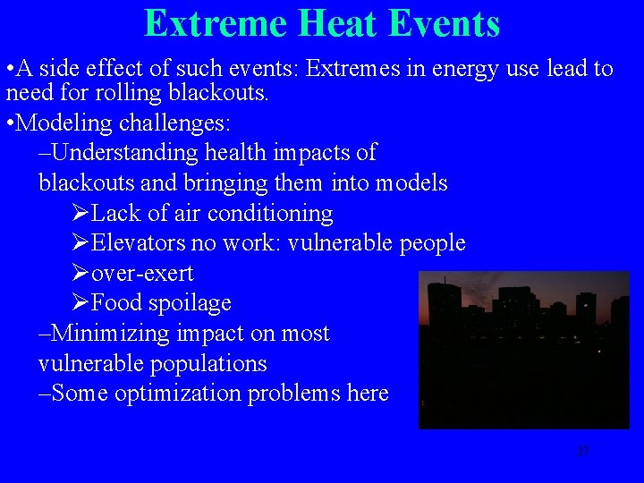 Extreme Heat Events • A side effect of such events: Extremes in energy use