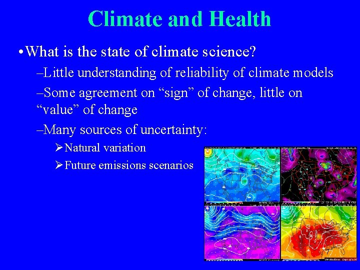 Climate and Health • What is the state of climate science? –Little understanding of