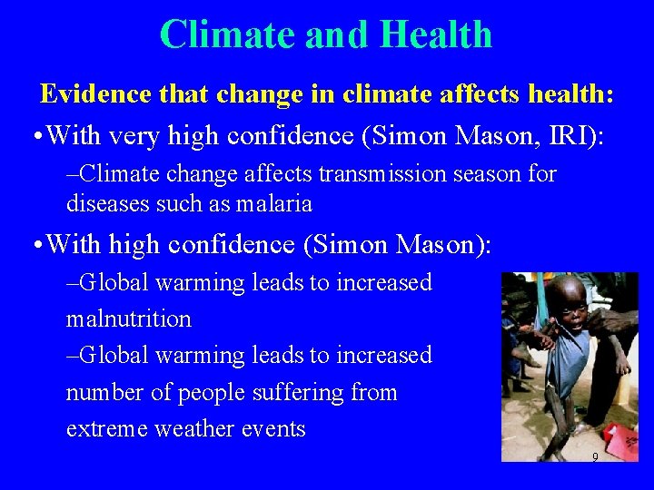 Climate and Health Evidence that change in climate affects health: • With very high