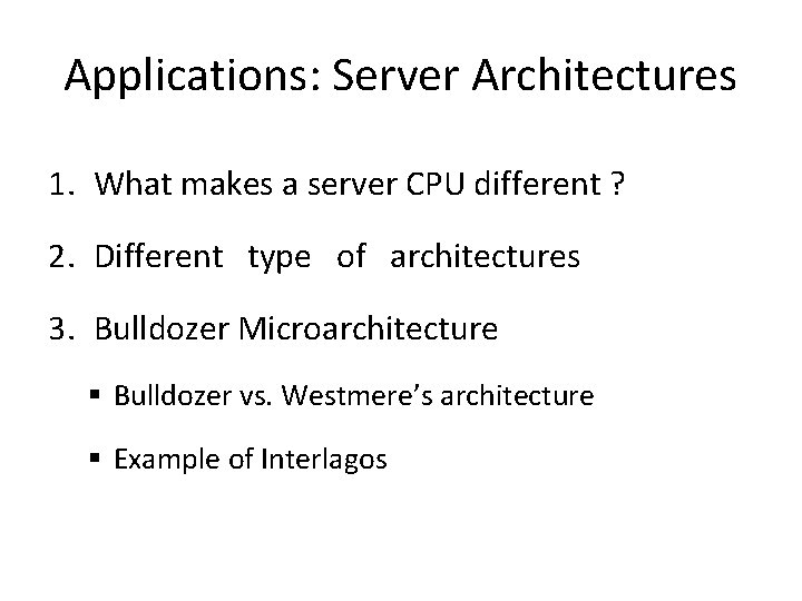 Applications: Server Architectures 1. What makes a server CPU different ? 2. Different type
