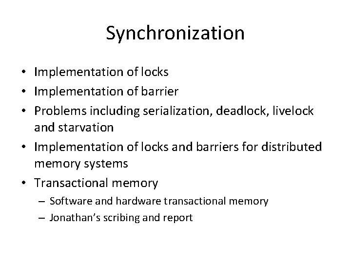 Synchronization • Implementation of locks • Implementation of barrier • Problems including serialization, deadlock,