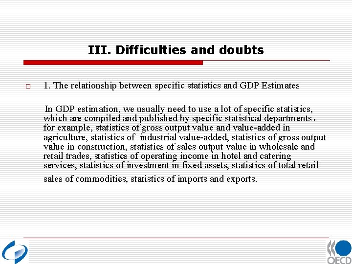 III. Difficulties and doubts o 1. The relationship between specific statistics and GDP Estimates