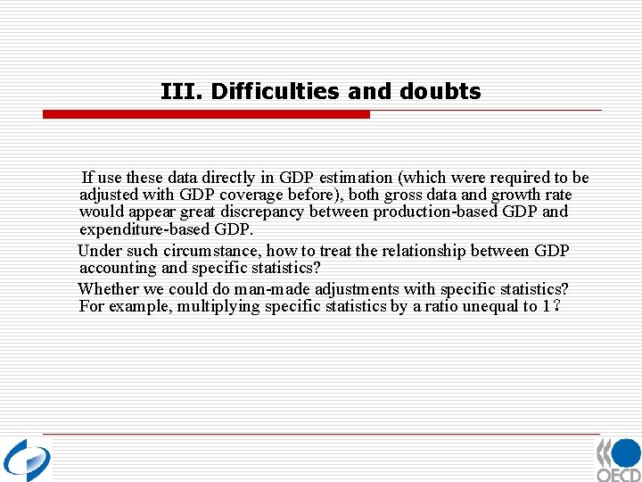 III. Difficulties and doubts If use these data directly in GDP estimation (which were