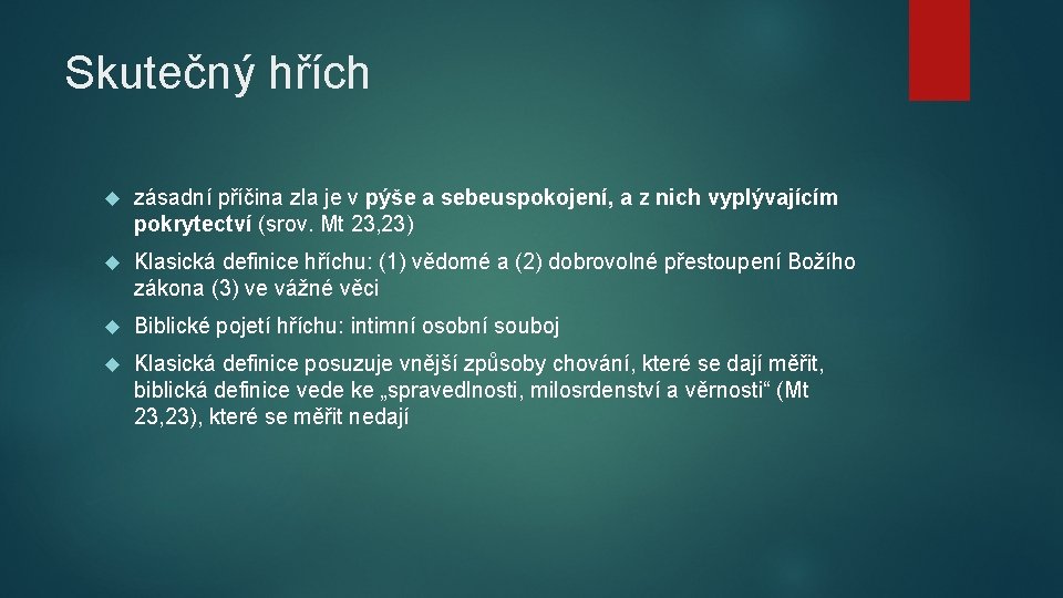 Skutečný hřích zásadní příčina zla je v pýše a sebeuspokojení, a z nich vyplývajícím