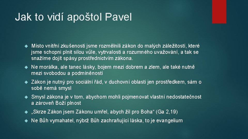 Jak to vidí apoštol Pavel Místo vnitřní zkušenosti jsme rozmělnili zákon do malých záležitostí,