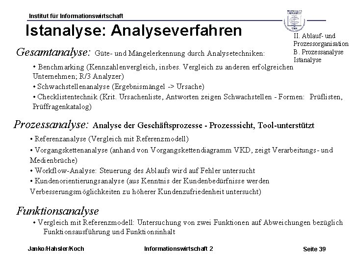 Institut für Informationswirtschaft Istanalyse: Analyseverfahren Gesamtanalyse: Güte- und Mängelerkennung durch Analysetechniken: • Benchmarking (Kennzahlenvergleich,