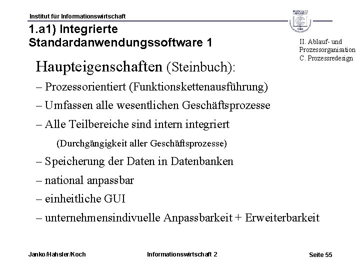 Institut für Informationswirtschaft 1. a 1) Integrierte Standardanwendungssoftware 1 Haupteigenschaften (Steinbuch): II. Ablauf- und