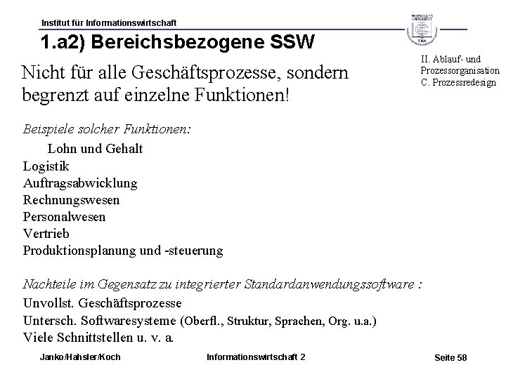 Institut für Informationswirtschaft 1. a 2) Bereichsbezogene SSW Nicht für alle Geschäftsprozesse, sondern begrenzt