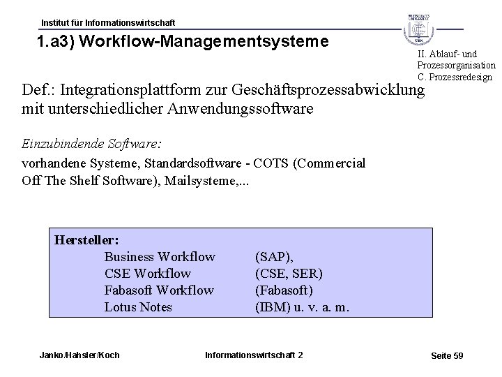 Institut für Informationswirtschaft 1. a 3) Workflow-Managementsysteme II. Ablauf- und Prozessorganisation C. Prozessredesign Def.