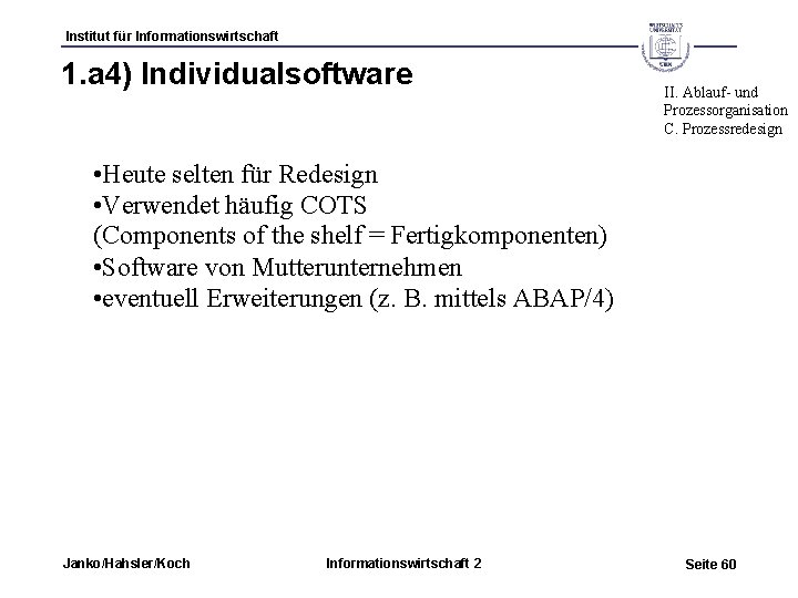 Institut für Informationswirtschaft 1. a 4) Individualsoftware II. Ablauf- und Prozessorganisation C. Prozessredesign •