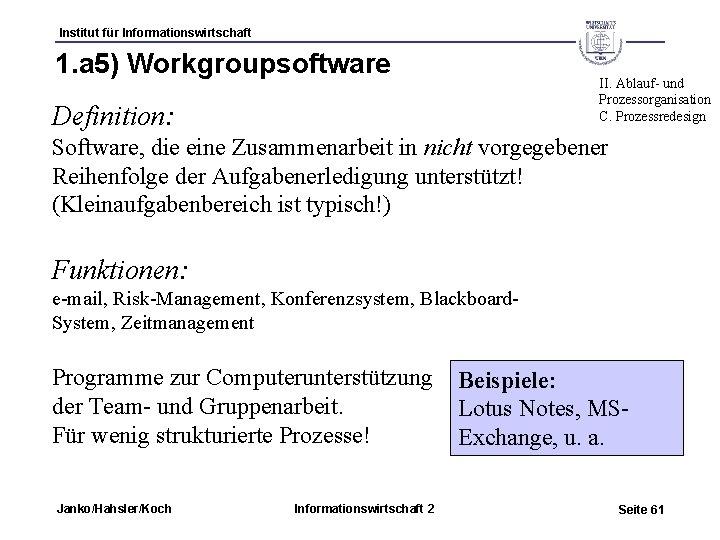 Institut für Informationswirtschaft 1. a 5) Workgroupsoftware II. Ablauf- und Prozessorganisation C. Prozessredesign Definition: