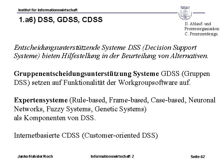 Institut für Informationswirtschaft 1. a 6) DSS, GDSS, CDSS II. Ablauf- und Prozessorganisation C.