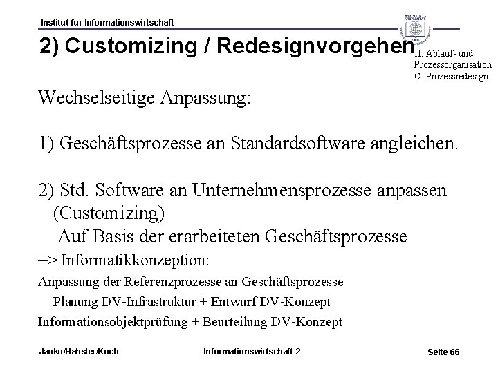 Institut für Informationswirtschaft 2) Customizing / Redesignvorgehen. II. Ablauf- und Prozessorganisation C. Prozessredesign Wechselseitige