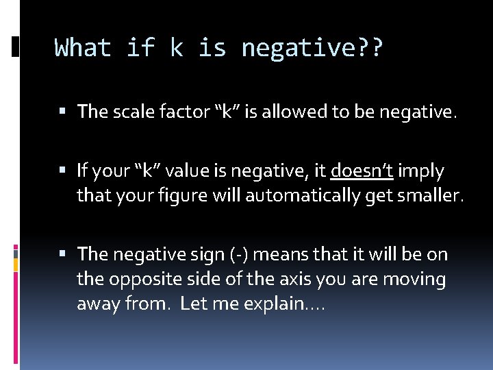 What if k is negative? ? The scale factor “k” is allowed to be