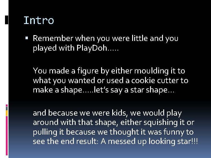 Intro Remember when you were little and you played with Play. Doh. . .