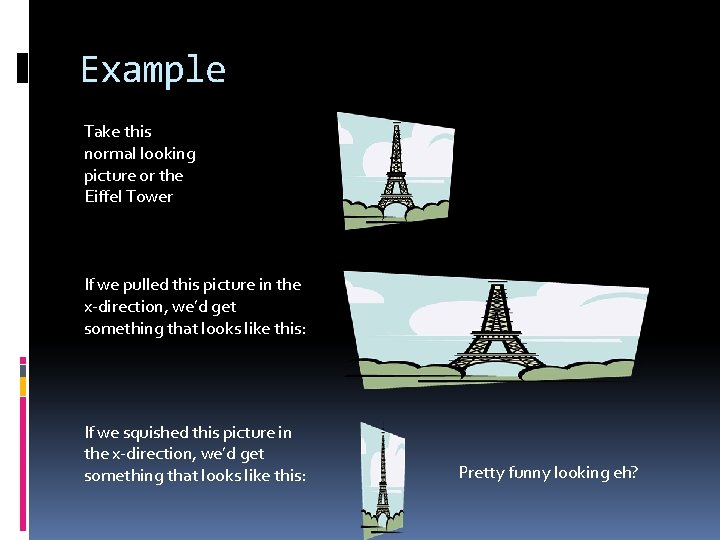 Example Take this normal looking picture or the Eiffel Tower If we pulled this