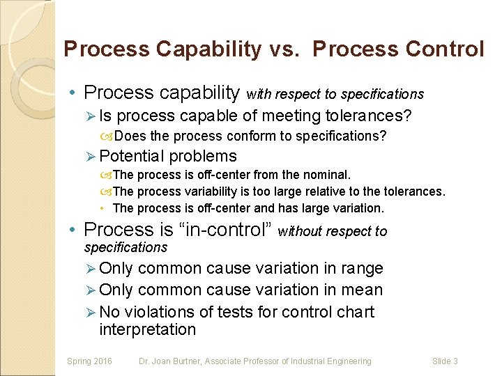 Process Capability vs. Process Control • Process capability with respect to specifications Ø Is Process Capability vs. Process Control • Process capability with respect to specifications Ø Is