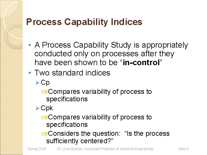 Process Capability Indices • A Process Capability Study is appropriately conducted only on processes Process Capability Indices • A Process Capability Study is appropriately conducted only on processes