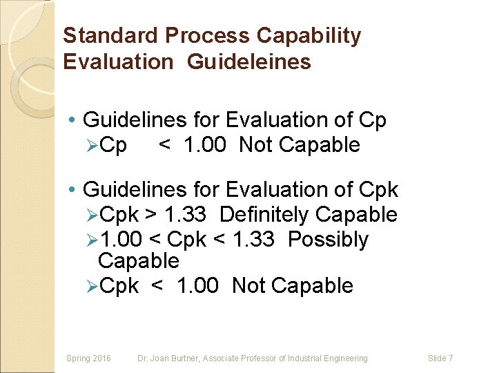 Standard Process Capability Evaluation Guideleines • Guidelines for Evaluation of Cp ØCp < 1. Standard Process Capability Evaluation Guideleines • Guidelines for Evaluation of Cp ØCp < 1.