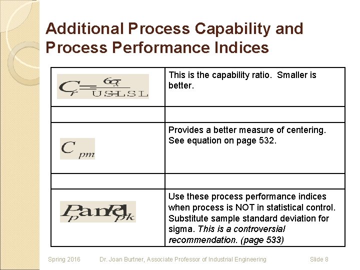 Additional Process Capability and Process Performance Indices This is the capability ratio. Smaller is Additional Process Capability and Process Performance Indices This is the capability ratio. Smaller is