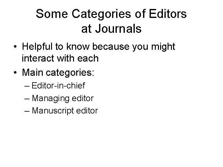Some Categories of Editors at Journals • Helpful to know because you might interact