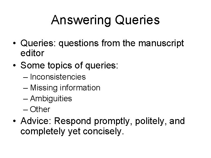 Answering Queries • Queries: questions from the manuscript editor • Some topics of queries: