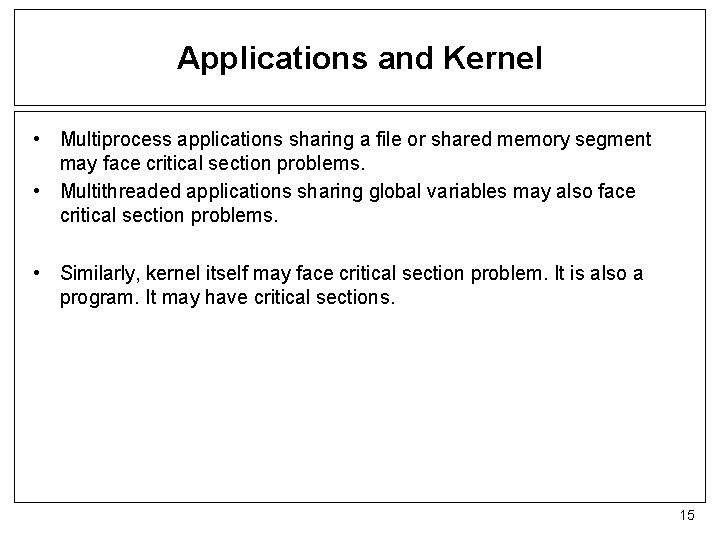 Applications and Kernel • Multiprocess applications sharing a file or shared memory segment may