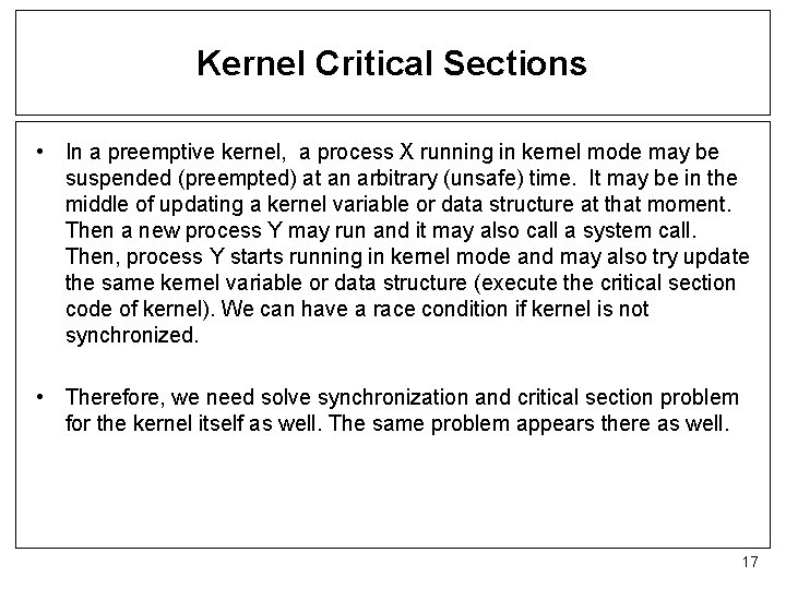 Kernel Critical Sections • In a preemptive kernel, a process X running in kernel