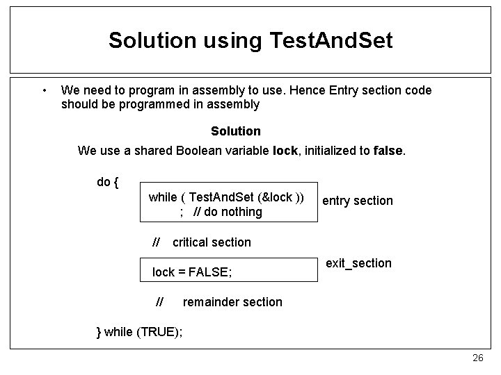 Solution using Test. And. Set • We need to program in assembly to use.
